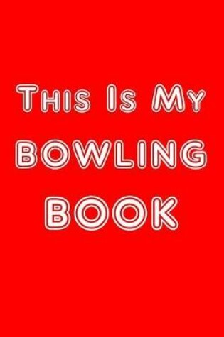 Cover of This Is My Bowling Book