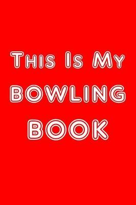 Book cover for This Is My Bowling Book