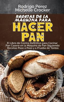 Book cover for Recetas de La Máquina para Hacer Pan