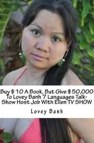Cover of Buy $10 a Book, But Give $50,000 to Lovey Banh 7 Languages Talk-Show Host Job with Ellen TV Show