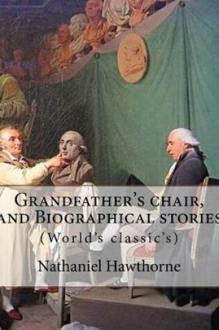 Cover of Grandfather's chair, and Biographical stories. By