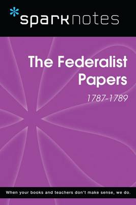 Book cover for The Federalist Papers (1787-1789) (Sparknotes History Note)