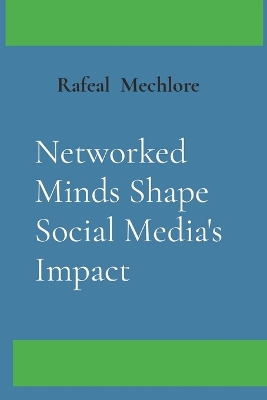 Book cover for Networked Minds Shape Social Media's Impact