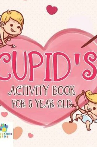 Cover of Cupid's Activity Book for 5 Year Old