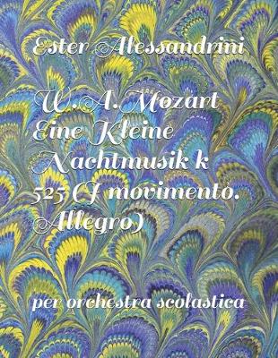 Book cover for W.A.Mozart Eine Kleine Nachtmusik k 525 (I movimento. Allegro)