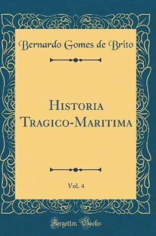 Cover of Historia Tragico-Maritima, Vol. 4 (Classic Reprint)