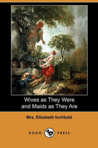 Cover of Wives as They Were and Maids as They Are (Dodo Press)