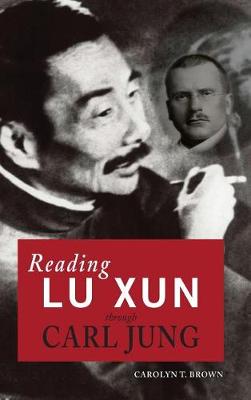 Book cover for Reading Lu Xun Through Carl Jung
