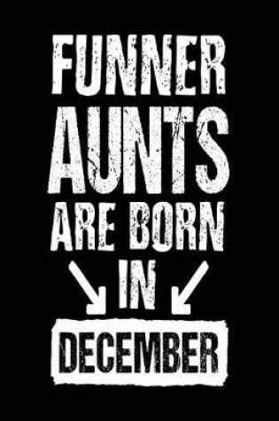 Cover of Funner Aunts Are Born In December