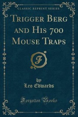 Cover of Trigger Berg and His 700 Mouse Traps (Classic Reprint)