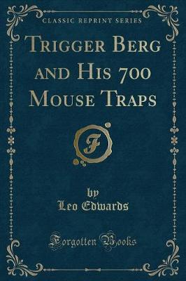 Book cover for Trigger Berg and His 700 Mouse Traps (Classic Reprint)
