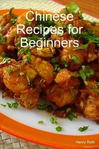Cover of Chinese Recipes for Beginners
