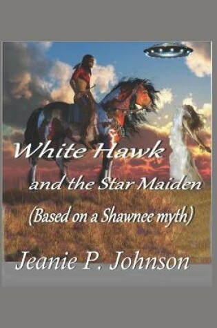 Cover of White Hawk and the Star Maiden