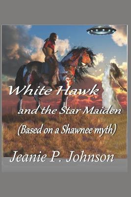 Book cover for White Hawk and the Star Maiden