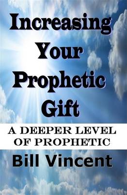 Book cover for Increasing Your Prophetic Gift: A Deeper Level of Prophetic