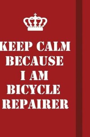 Cover of Keep Calm Because I Am Bicycle Repairer