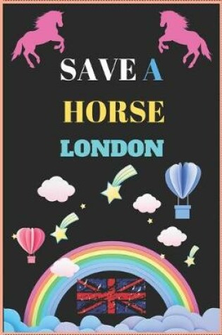 Cover of Save a Horse London