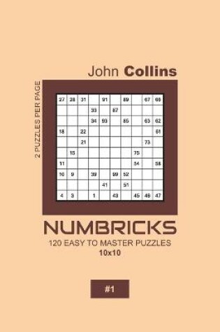 Cover of Numbricks - 120 Easy To Master Puzzles 10x10 - 1