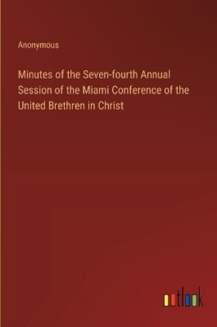 Cover of Minutes of the Seven-fourth Annual Session of the Miami Conference of the United Brethren in Christ