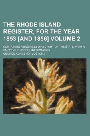 Cover of The Rhode Island Register, for the Year 1853 [And 1856] Volume 2; Containing a Business Directory of the State, with a Variety of Useful Information