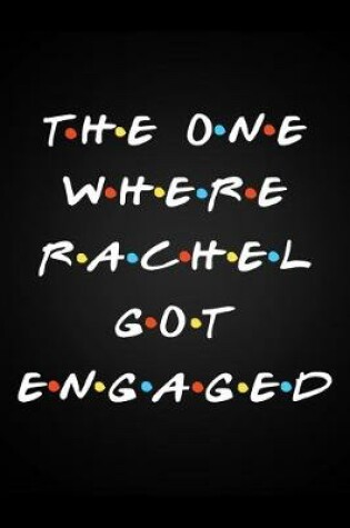 Cover of The One Where Rachel Got Engaged
