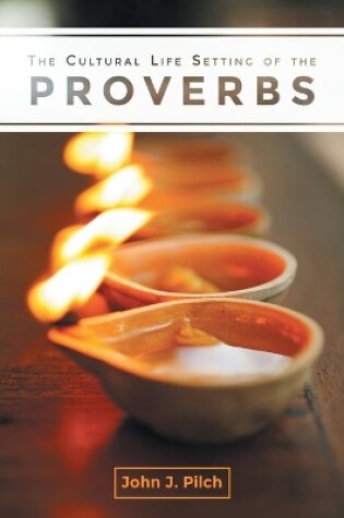 Cover of The Cultural Life Setting of the Proverbs