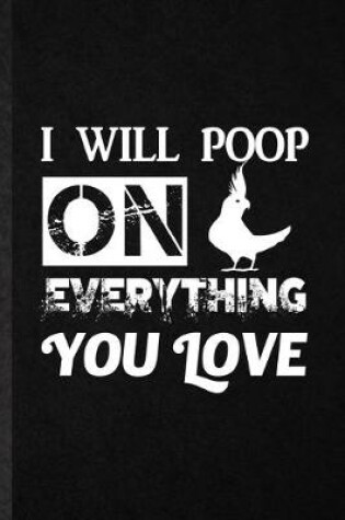 Cover of I Will Poop on Everything You Love