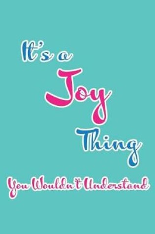 Cover of It's a Joy Thing You Wouldn't Understand