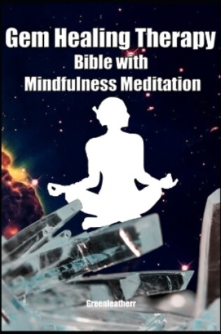 Cover of Gem Healing Therapy Bible with Mindfulness Meditation