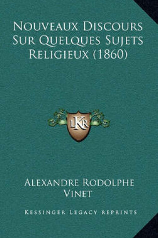 Cover of Nouveaux Discours Sur Quelques Sujets Religieux (1860)