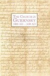 Book cover for The Church in Guernsey 1000 AD - 1500 AD