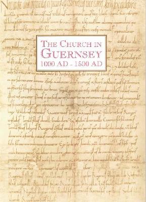 Book cover for The Church in Guernsey 1000 AD - 1500 AD