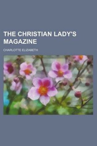 Cover of The Christian Lady's Magazine (Volume 9)