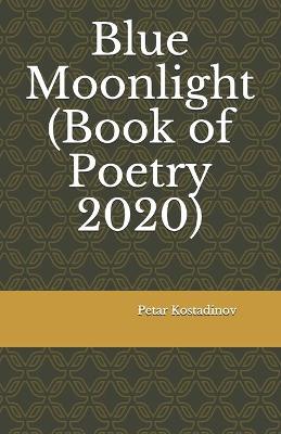 Book cover for Blue Moonlight (Book of Poetry 2020)