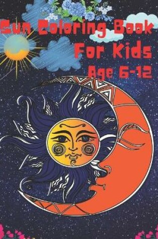 Cover of Sun Coloring Book For Kids Age 6-12