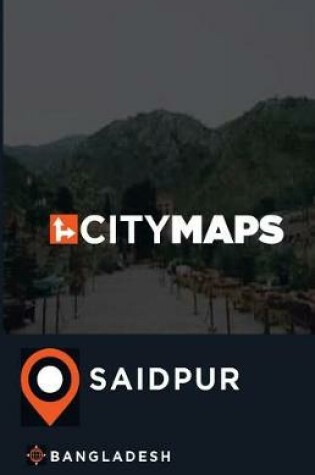 Cover of City Maps Saidpur Bangladesh