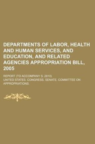 Cover of Departments of Labor, Health and Human Services, and Education, and Related Agencies Appropriation Bill, 2005