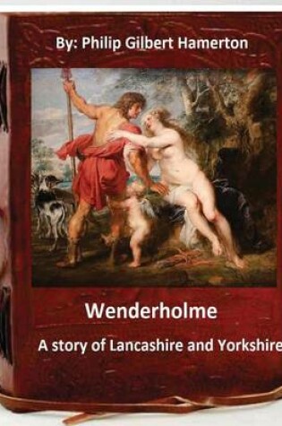 Cover of Wenderholme. A story of Lancashire and Yorkshire (World's Classics)