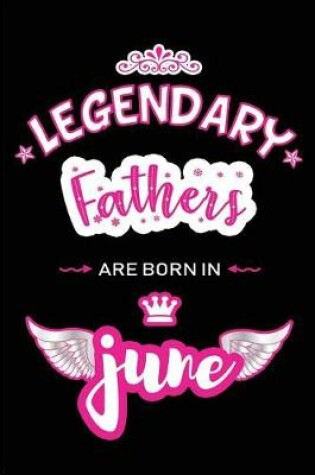 Cover of Legendary Fathers are born in June