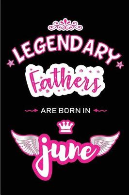 Book cover for Legendary Fathers are born in June