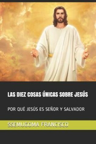 Cover of Las Diez Cosas Unicas Sobre Jesus