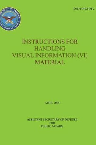 Cover of Instructions for Handling Visual Information (VI) Material (DoD 5040.6-M-2)