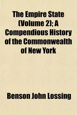 Book cover for The Empire State (Volume 2); A Compendious History of the Commonwealth of New York