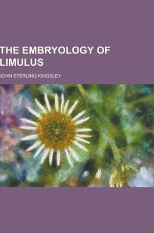 Cover of The Embryology of Limulus