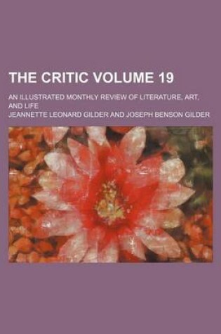 Cover of The Critic Volume 19; An Illustrated Monthly Review of Literature, Art, and Life