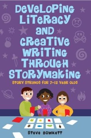 Cover of Developing Literacy and Creative Writing Through Storymaking