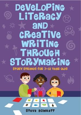 Book cover for Developing Literacy and Creative Writing Through Storymaking