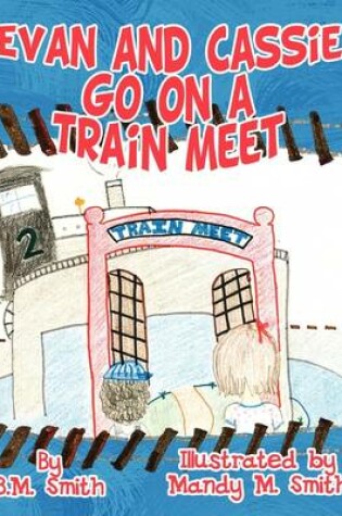 Cover of Evan and Cassie Go on a Train Meet