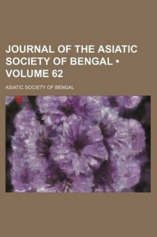 Cover of Journal of the Asiatic Society of Bengal (Volume 62)