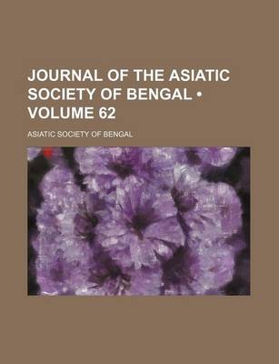 Book cover for Journal of the Asiatic Society of Bengal (Volume 62)